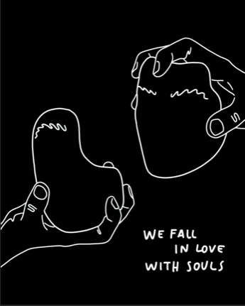 &quot;WE FALL IN LOVE WITH SOULS&quot;