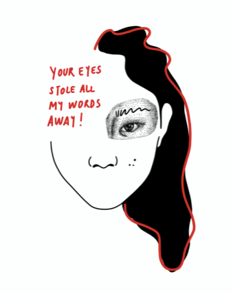&quot;YOUR EYES STOLE ALL MY WORDS AWAY!&quot;